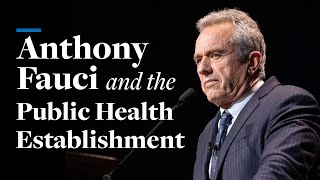 Anthony Fauci and the Public Health Establishment  Robert F Kennedy Jr [upl. by Arda]