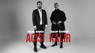 Bilal Hancı amp Galip Öztürk  Acısı Kalır Official Video [upl. by Larisa]