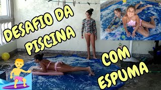 DESAFIO DA PISCINA COM SABÃO ESPUMA E DIVERSÃO PISCININHA AMOR CHAllENGES POOL FOAM [upl. by Kolb120]