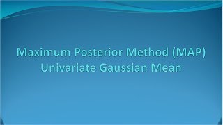 Estimating mean by MAP method for Univariate Gaussian E10 [upl. by Bennet412]