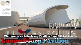 Luxembourg Pavilion Expo 2020 🇱🇺  EXPO 2020 DUBAI 2021 [upl. by Nidya981]