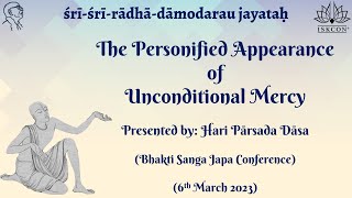 The Personified Appearance of Unconditional Mercy Gaura Purnima 2023— Bhakti Sanga Japa Conference [upl. by Enamrahs165]