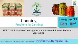 HORT321 Lecture 22 Canning Part 3rd  Problems in Canning  डिब्बाबंदी भाग 3 [upl. by Nagram461]