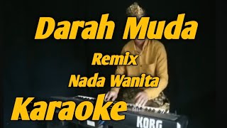 Darah Muda Karaoke Nada Wanita Dangdut Remix Rhoma Irama [upl. by Tania]