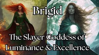 Brigid  The Slayer Goddess of Imbolc Luminance amp Excellence [upl. by Yttiy]