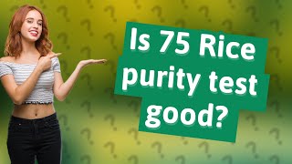 Is 75 Rice purity test good [upl. by Daloris]