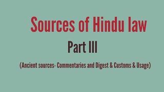 Sources of Hindu Law Part III Ancient sources commentaries and digest amp customs and usage [upl. by Bevers502]