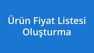 Ürün Fiyat Listesi Oluşturma [upl. by Nelsen]