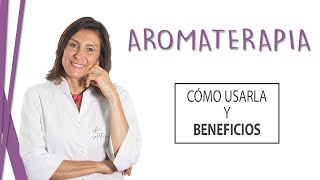 🤔 Qué es la AROMATERAPIA  Beneficios de la Aromaterapia y Cómo Usarla ☺️ [upl. by Ahseihs]