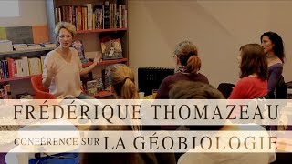 Conférence sur la Géobiologie par Frédérique Thomazeau [upl. by Marva]