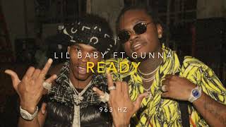 Lil Baby  Ready Ft Gunna 963 Hz God Frequency [upl. by Eseyt]