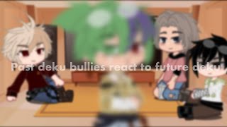 Past deku bullies react to future deku  mha  slight bkdk [upl. by Ynnig]