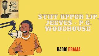 Stiff Upper Lip Jeeves  PG Wodehouse  Old Time Radio [upl. by Maurita]