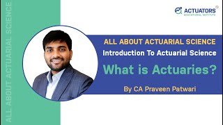 Introduction To Actuarial Science  What is Actuaries  CA Praveen Patwari [upl. by Aniratak176]