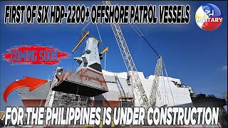 FIRST OF SIX HDP2200 OFFSHORE PATROL VESSELS FOR THE PHILIPPINES IS UNDER CONSTRUCTION [upl. by Ydor]