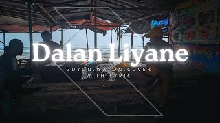 Dalan Liyane  Guyon Waton Cover LyricLirik  Unofficial Video [upl. by Boeke]