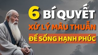 Câu Chuyện Thâm Thúy 6 Cách Hóa Giải Mâu Thuẫn Để Đạt Hạnh Phúc Viên Mãn Bài Học Cuộc Sống [upl. by Ian]