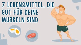 7 Lebensmittel die gut für deine Muskeln sind [upl. by Matthieu]