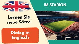 Im Stadion Einfacher Dialog Unterhaltung auf Englisch für Anfänger Englisch lernen 1 [upl. by Bernadette]