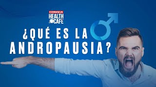 SÍNTOMAS y TRATAMIENTO de la ANDROPAUSIA  Ep24  Health Café [upl. by Dituri]