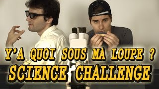 SCIENCE CHALLENGE  YA QUOI SOUS MA LOUPE  Ft Doc Seven [upl. by Doe]