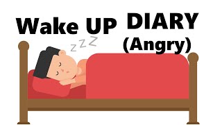 Diary Wake Up Angry [upl. by Jollanta922]