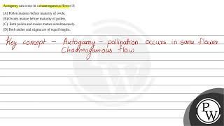 Autogamy can occur in a chasmogamous flower if [upl. by Eikcor]