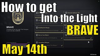 How to get the BRAVE Title Into the Light  Super Easy  Ends June 3rd  Destiny 2 [upl. by Sucitivel]