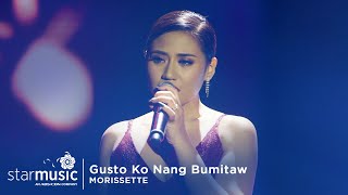 Gusto Ko Nang Bumitaw  Morissette  The Broken Marriage Vow Digital Concert [upl. by Ydissak]