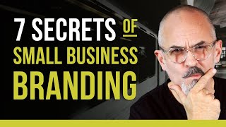 7 Secrets to Branding Your Small Business  What Every Small Business Needs to Succeed [upl. by Aikel]