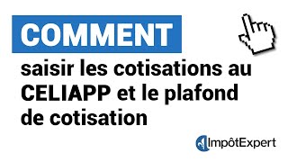 Comment saisir les cotisations au CELIAPP et le plafond de cotisation [upl. by Ahcirt]