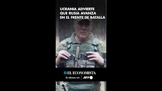 Ucrania advierte que Rusia avanza en el frente de batalla [upl. by Eenyaj]