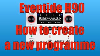 Eventide H90  How to create a new programme [upl. by Nagud21]