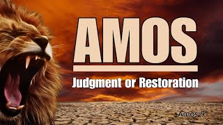 quotJudgment or Restorationquot Amos 9 [upl. by Fortunna]