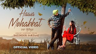 Hawa Mohabbat Official Video  Satinder Sartaaj New Punjabi Songs 2024 Latest Punjabi Songs 2024 [upl. by Ahseim]