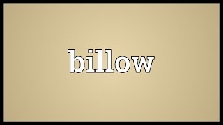 Billow Meaning [upl. by Nananne167]