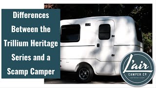 3 Major Differences between a Trillium Heritage 1300 or 4500 and a Scamp Camper [upl. by Htebazle]