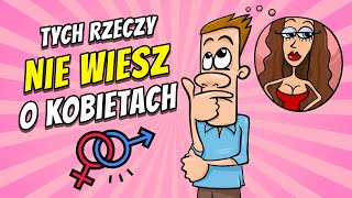 6 Rzeczy Które Faceci Powinni Wiedzieć O Kobietach [upl. by Rausch]