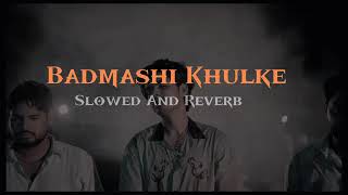 BADMASHI KHULKE SLowed and reverb yaseennazish [upl. by Cassady]