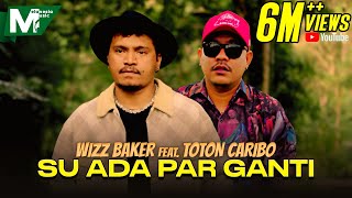 WIZZ BAKER feat TOTON CARIBO  SU ADA PAR GANTI  SAMUA INI BIKIN BETA SADAR OFFICIAL MUSIC VIDEO [upl. by Barcot]