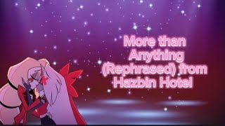 More than Anything Rephrased From Hazbin Hotel [upl. by Chun107]