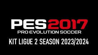 KIT PES 2017  LIGUE 2 20232024 [upl. by Edrei689]