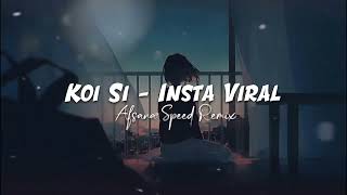 Koi Si  Afsana Sped Remix Version  Koi Si Insta Viral Song  Insta trending song music newsong [upl. by Gurtner]