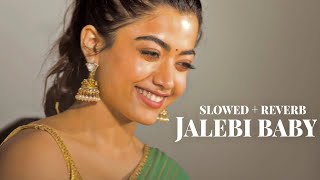 Jalebi Baby  Tesher  slowed  reverb  bass boosted RashmikaMandanna [upl. by Akers540]