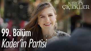 Kaderin partisi  Kırgın Çiçekler 99 Bölüm [upl. by Mukerji954]