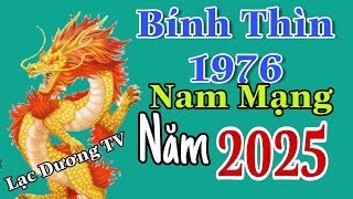 Xem Vận Hạn Bính Thìn 1976 Nam Mạng Năm 2025 Tránh mâu Thuẫn Nội Tâm Để Thuận Lợi [upl. by Ynomrah]