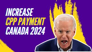 CPP Payment Increase 2024 – How Much Will Canada Pension Plan Payment Increase in 2024 [upl. by Eelydnarb]