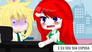 💢E EU SOU SUA ESPOSA💢MemeMinaKushi💕GC [upl. by Anitserp153]