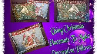 DIY PROJECT USING CHRISTMAS PLACEMATS TO MAKE DECORATIVE PILLOWS 12192016 [upl. by Lardner]