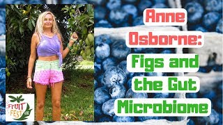 Figs and the Gut Microbiome with Anne Osbourne [upl. by Cassidy997]